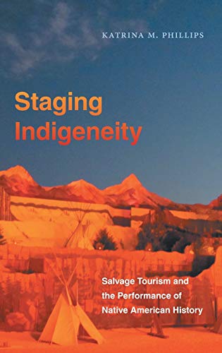 Staging Indigeneity: Salvage Tourism and the Performance of Native American History