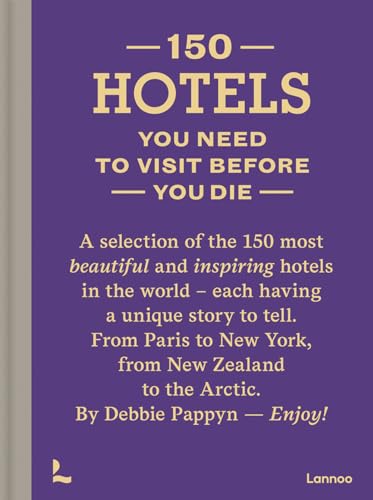 150 Hotels You Need to Visit before You Die