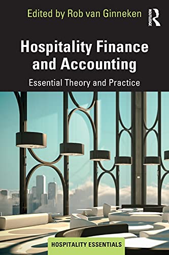 Hospitality Finance and Accounting: Essential Theory and Practice (Hospitality Essentials Series)