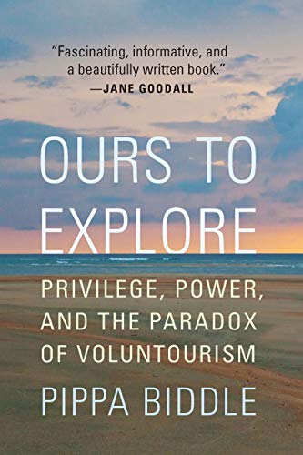 Ours to Explore: Privilege, Power, and the Paradox of Voluntourism