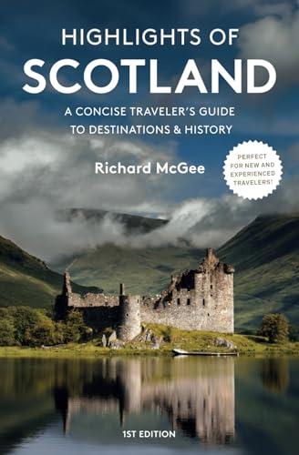 Highlights Of Scotland: A Concise Traveler’s Guide to Destinations & History