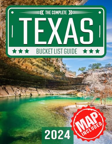 Texas Bucket List: Set Off on 150 Epic Adventures and Discover Incredible Destinations to Live Out Your Dreams While Creating Unforgettable Memories that Will Last a Lifetime. (Map Included)