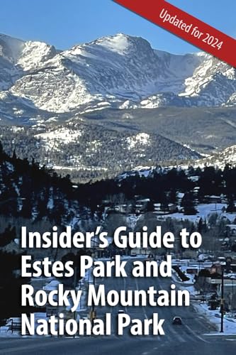 Insider’s Guide to Estes Park and Rocky Mountain National Park: Updated for 2024