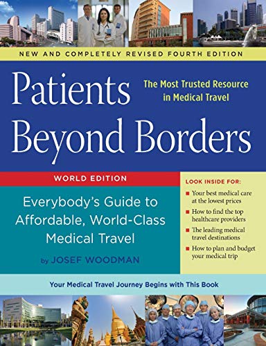 Patients Beyond Borders Fourth Edition: Everybody’s Guide to Affordable, World-Class Medical Travel