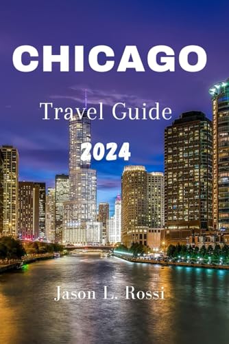 Chicago Travel Guide 2023-2024: Your Essential Companion for an Indelible Windy City Adventure.