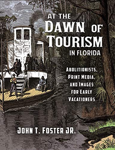 At The Dawn of Tourism In Florida: Abolitionists, Print Media, and Images of Early Vacationers